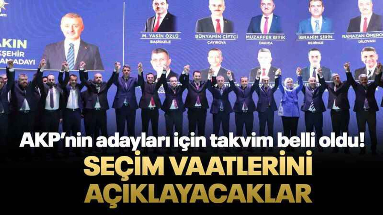AKP’nin adayları için takvim belli oldu! Seçim vaatlerini açıklayacaklar